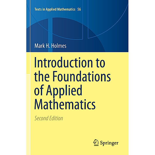 Introduction to the Foundations of Applied Mathematics, Mark H. Holmes