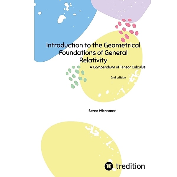 Introduction to the Geometrical Foundations of General Relativity, Bernd Wichmann