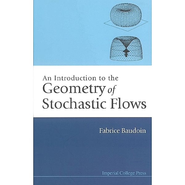 Introduction To The Geometry Of Stochastic Flows, An, Fabrice Baudoin