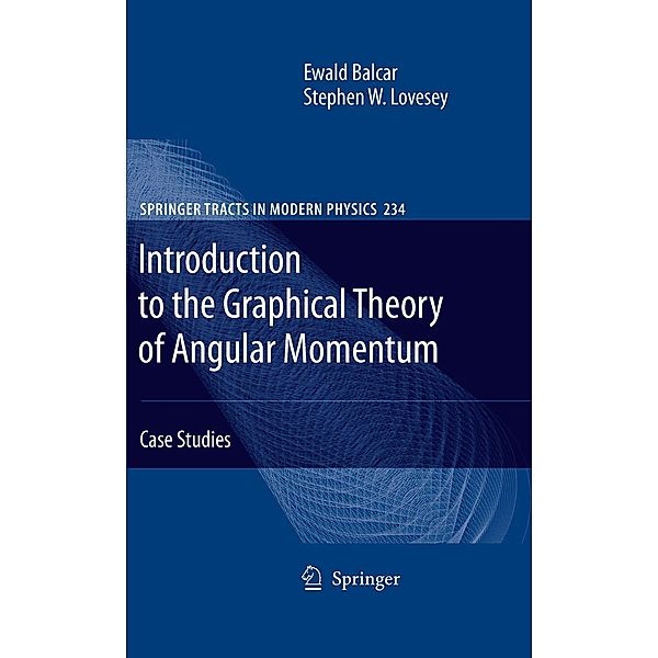 Introduction to the Graphical Theory of Angular Momentum / Springer Tracts in Modern Physics Bd.234, Ewald Balcar, Stephen W. Lovesey