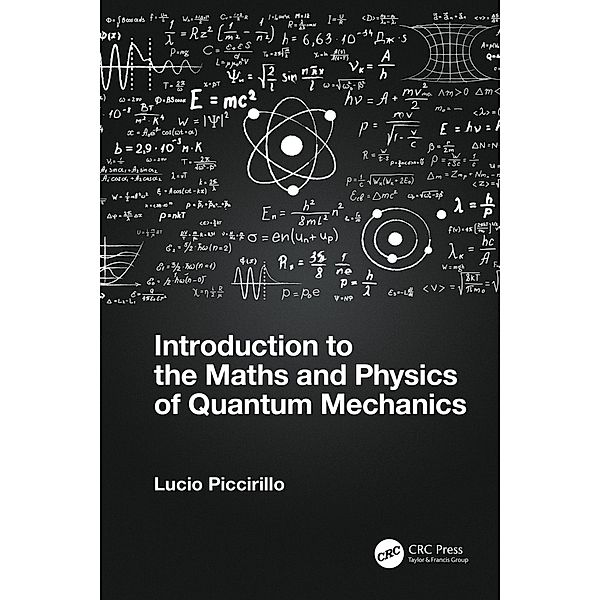 Introduction to the Maths and Physics of Quantum Mechanics, Lucio Piccirillo