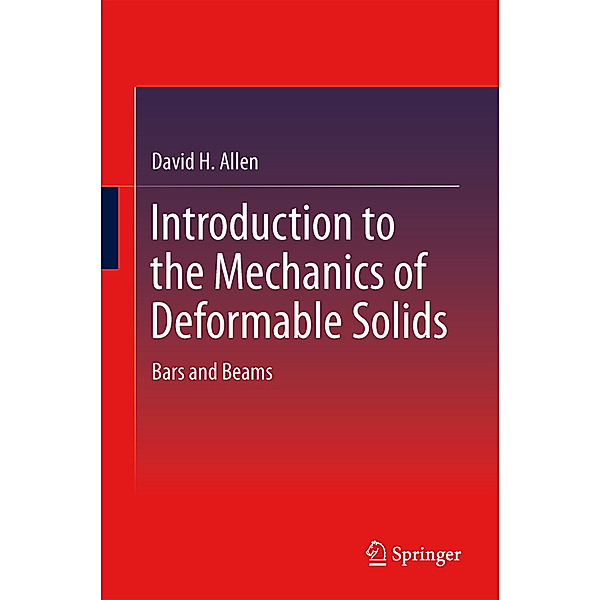 Introduction to the Mechanics of Deformable Solids, David H. Allen