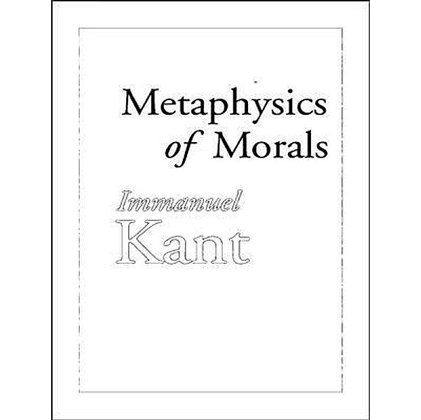 Introduction to the Metaphysic of Morals / Spartacus Books, Immanuel Kant