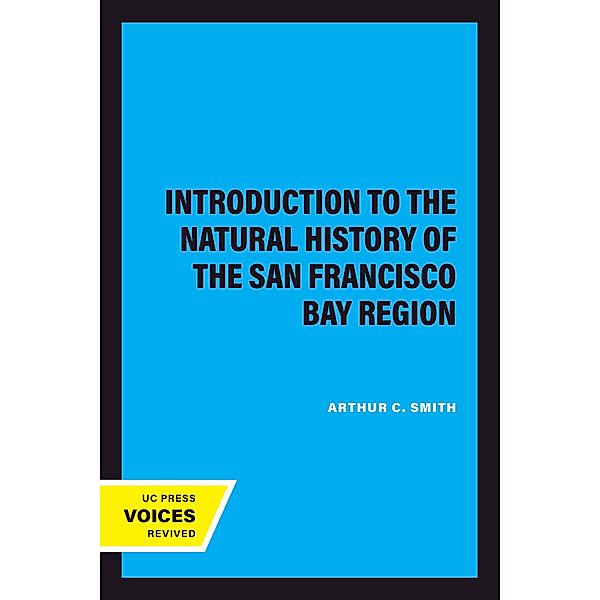 Introduction to the Natural History of the San Francisco Bay Region / California Natural History Guides Bd.1, Arthur C. Smith