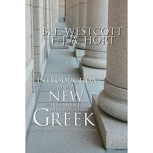 Introduction to the New Testament in the Original Greek, B. F. Westcott