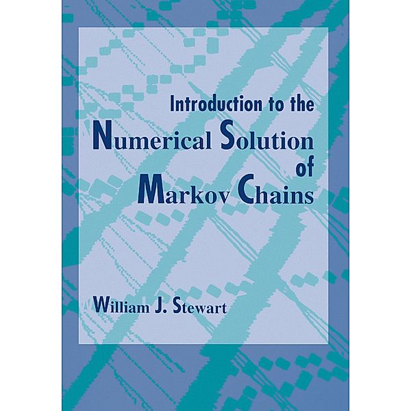 Introduction to the Numerical Solution of Markov Chains, William J. Stewart