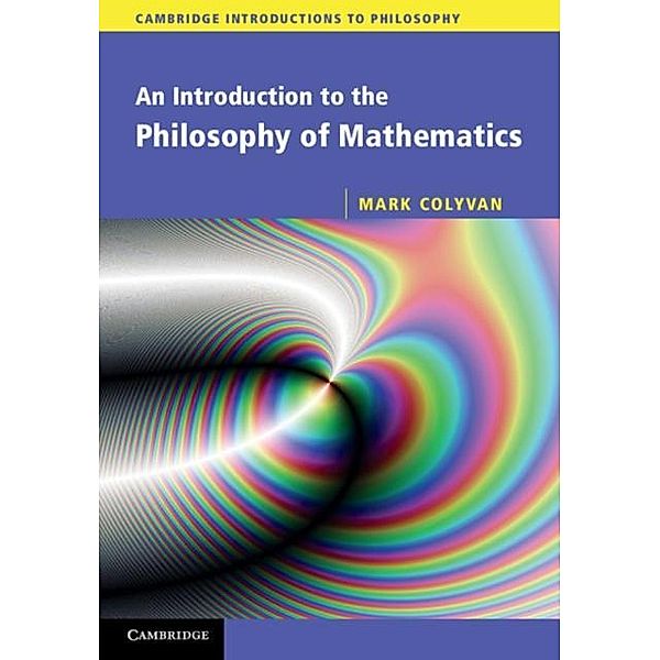 Introduction to the Philosophy of Mathematics, Mark Colyvan