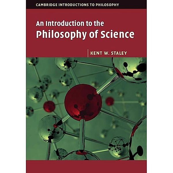 Introduction to the Philosophy of Science / Cambridge Introductions to Philosophy, Kent W. Staley