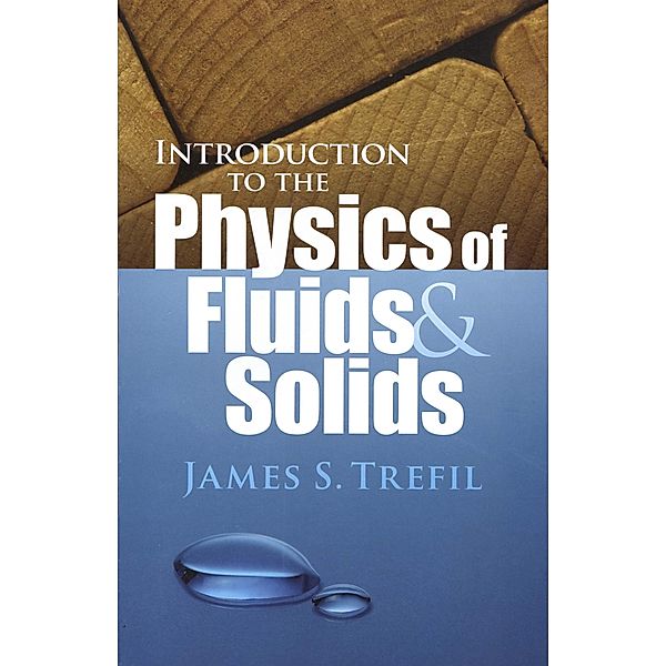 Introduction to the Physics of Fluids and Solids / Dover Books on Physics, James S. Trefil