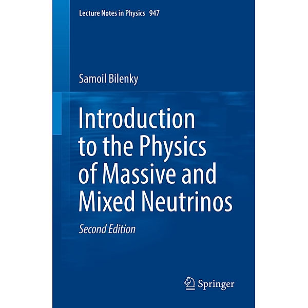 Introduction to the Physics of Massive and Mixed Neutrinos, Samoil Bilenky