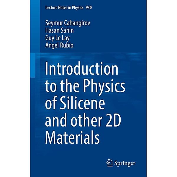 Introduction to the Physics of Silicene and other 2D Materials / Lecture Notes in Physics Bd.930, Seymur Cahangirov, Hasan Sahin, Guy Le Lay, Angel Rubio