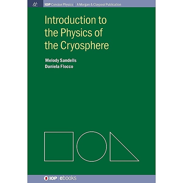 Introduction to the Physics of the Cryosphere / IOP Concise Physics, Melody Sandells, Daniela Flocco