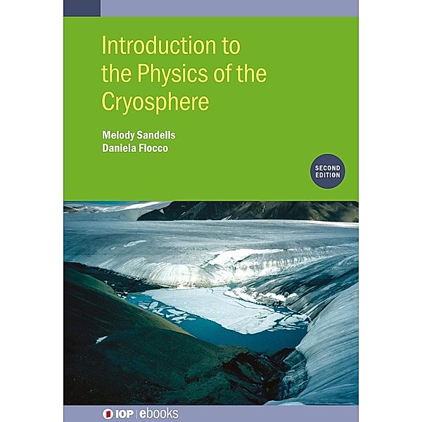 Introduction to the Physics of the Cryosphere (Second Edition), Melody Sandells, Daniela Flocco