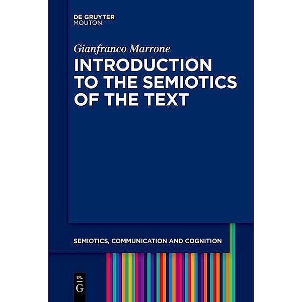 Introduction to the Semiotics of the Text / Semiotics, Communication and Cognition Bd.31, Gianfranco Marrone