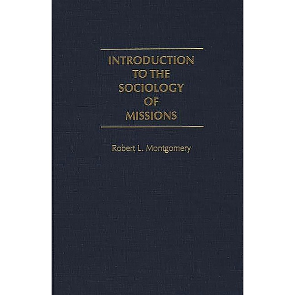 Introduction to the Sociology of Missions, Robert L. Montgomery
