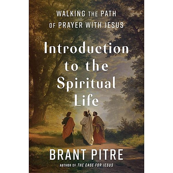 Introduction to the Spiritual Life, Brant Pitre