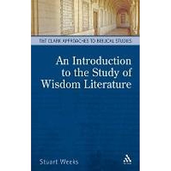 Introduction to the Study of Wisdom Literature, Stuart Weeks