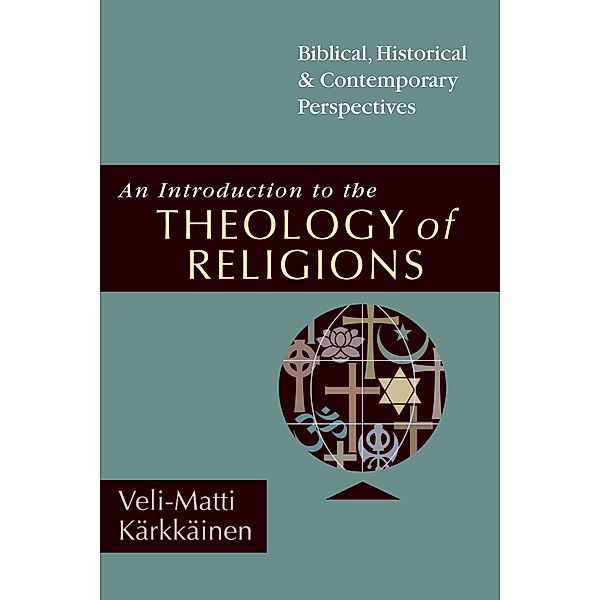 Introduction to the Theology of Religions, Veli-Matti Karkkainen