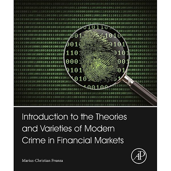 Introduction to the Theories and Varieties of Modern Crime in Financial Markets, Marius-Cristian Frunza