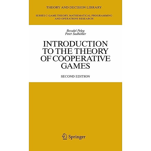 Introduction to the Theory of Cooperative Games / Theory and Decision Library C Bd.34, Bezalel Peleg, Peter Sudhölter