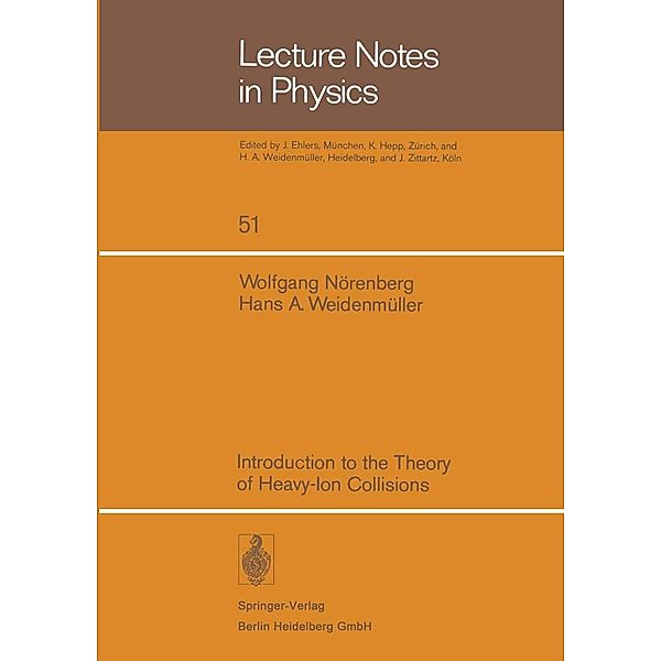 Introduction to the Theory of Heavy-Ion Collisions / Lecture Notes in Physics Bd.51, W. Nörenberg, H. A. Weidemüller