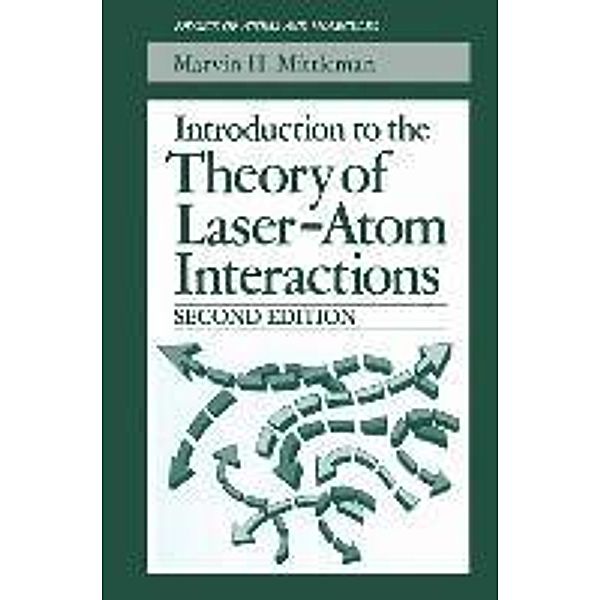 Introduction to the Theory of Laser-Atom Interactions / Physics of Atoms and Molecules, Marvin H. Mittleman