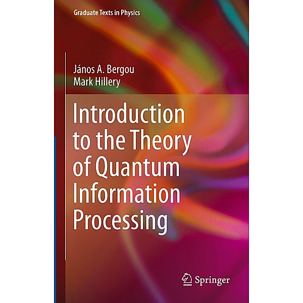 Introduction to the Theory of Quantum Information Processing, János A. Bergou, Mark Hillery
