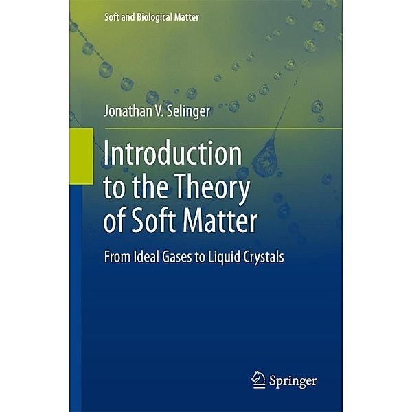 Introduction to the Theory of Soft Matter / Soft and Biological Matter, Jonathan V. Selinger