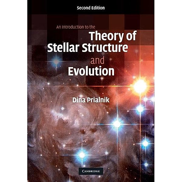 Introduction to the Theory of Stellar Structure and Evolution, Dina Prialnik