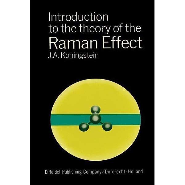 Introduction to the Theory of the Raman Effect, J. A. Koningstein