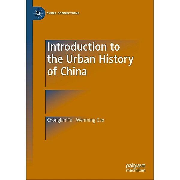Introduction to the Urban History of China / China Connections, Chonglan Fu, Wenming Cao