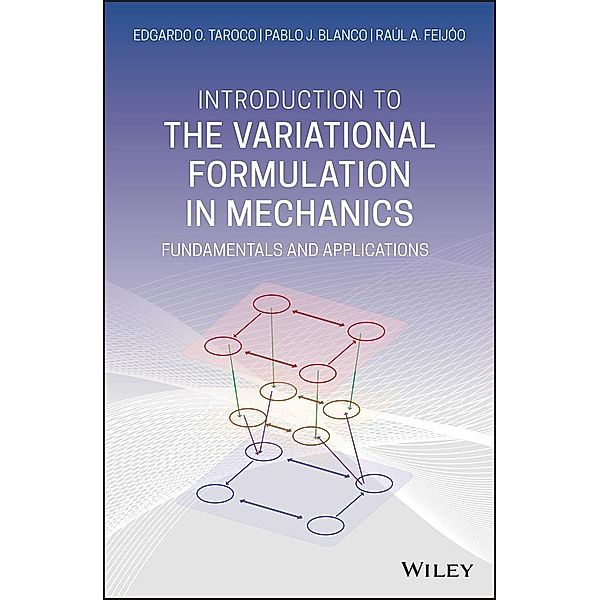 Introduction to the Variational Formulation in Mechanics, Edgardo O. Taroco, Pablo J. Blanco, Raúl A. Feijóo