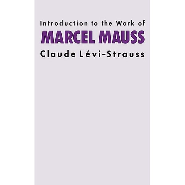 Introduction to the Work of Marcel Mauss, Claude Levi-strauss