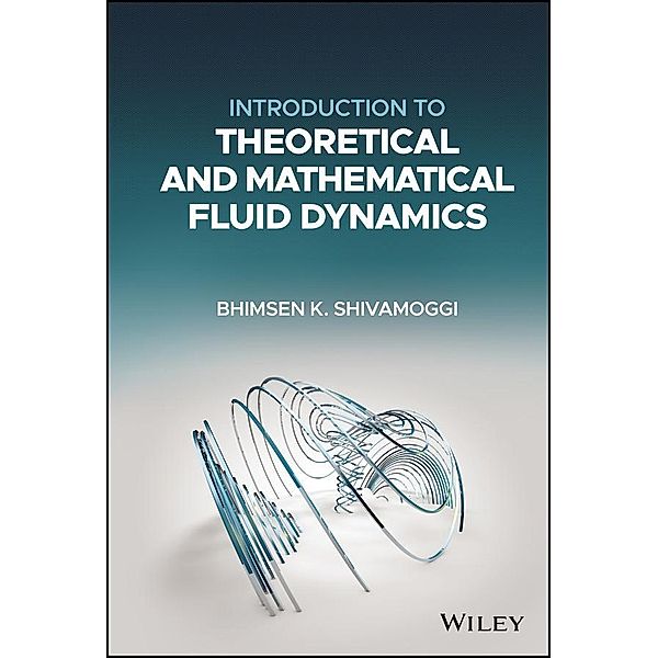 Introduction to Theoretical and Mathematical Fluid Dynamics, Bhimsen K. Shivamoggi