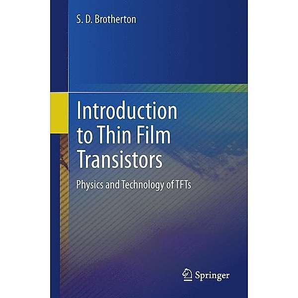 Introduction to Thin Film Transistors, S.D. Brotherton