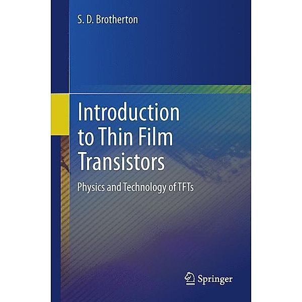 Introduction to Thin Film Transistors, S.D. Brotherton