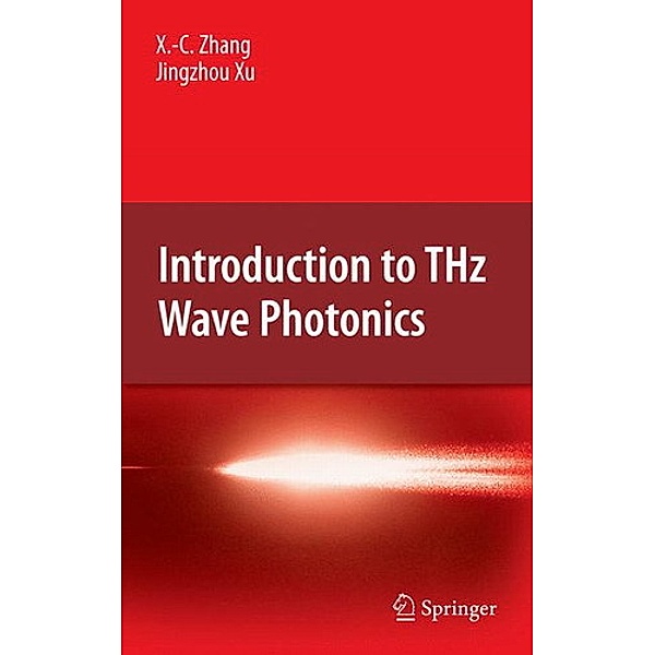 Introduction to THz Wave Photonics, Xi-Cheng Zhang, Jingzhou Xu