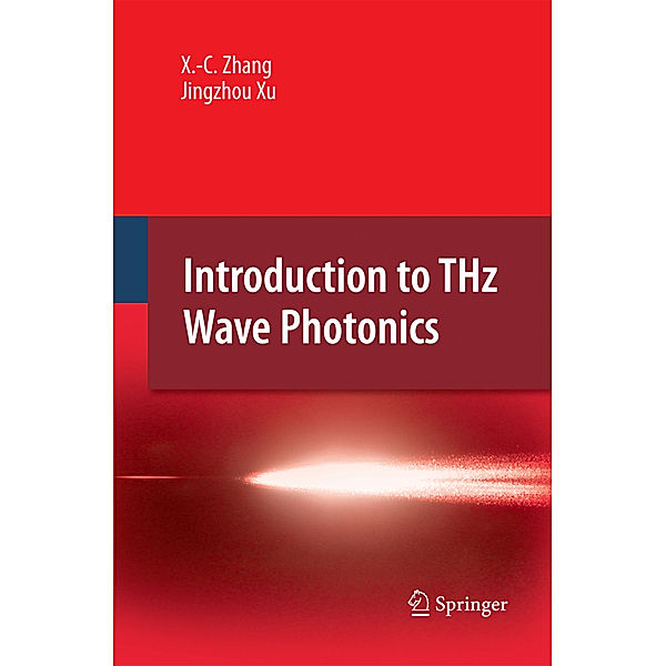 Introduction to THz Wave Photonics, Xi-Cheng Zhang, Jingzhou Xu