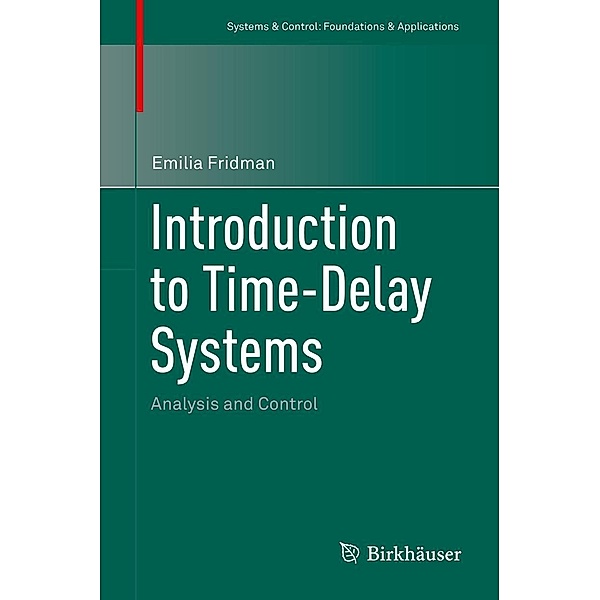 Introduction to Time-Delay Systems / Systems & Control: Foundations & Applications, Emilia Fridman