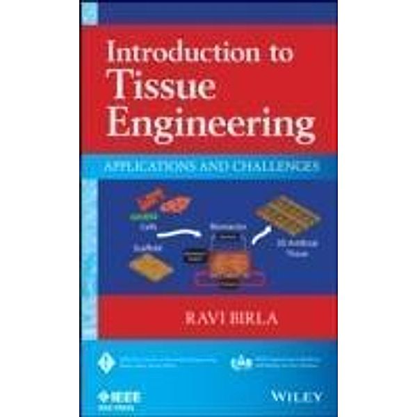 Introduction to Tissue Engineering / IEEE Press Series on Biomedical Engineering, Ravi Birla