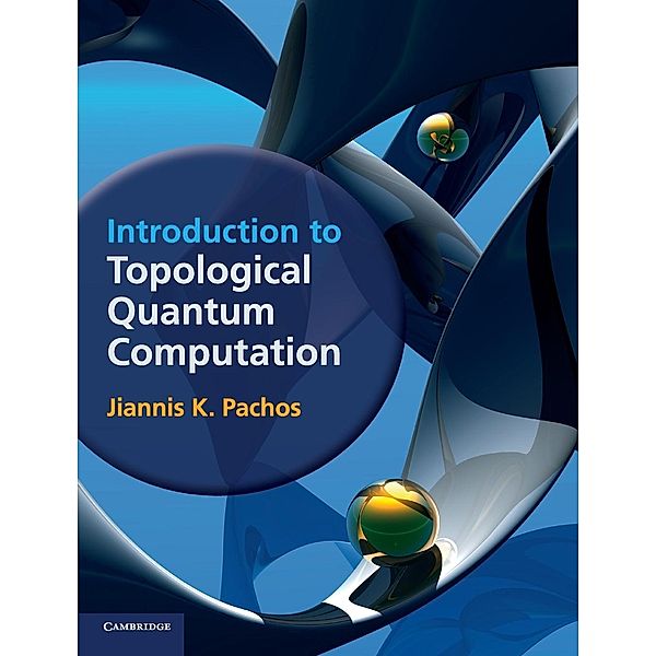 Introduction to Topological Quantum             Computation, Jiannis K. Pachos