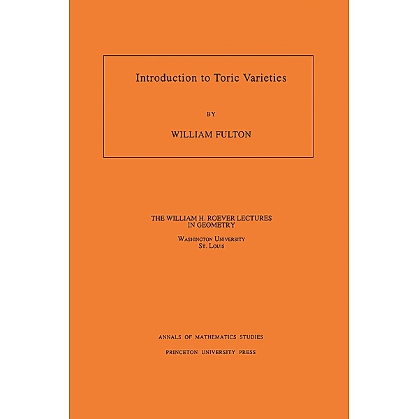 Introduction to Toric Varieties. (AM-131), Volume 131 / Annals of Mathematics Studies, William Fulton