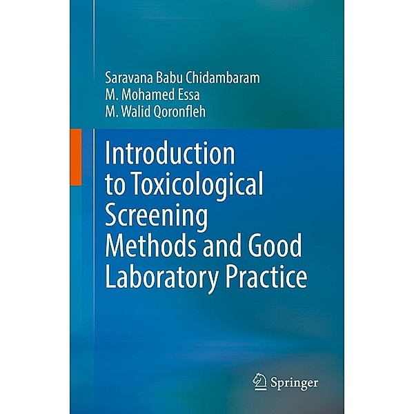 Introduction to Toxicological Screening Methods and Good Laboratory Practice, Saravana Babu Chidambaram, M. Mohamed Essa, M. Walid Qoronfleh