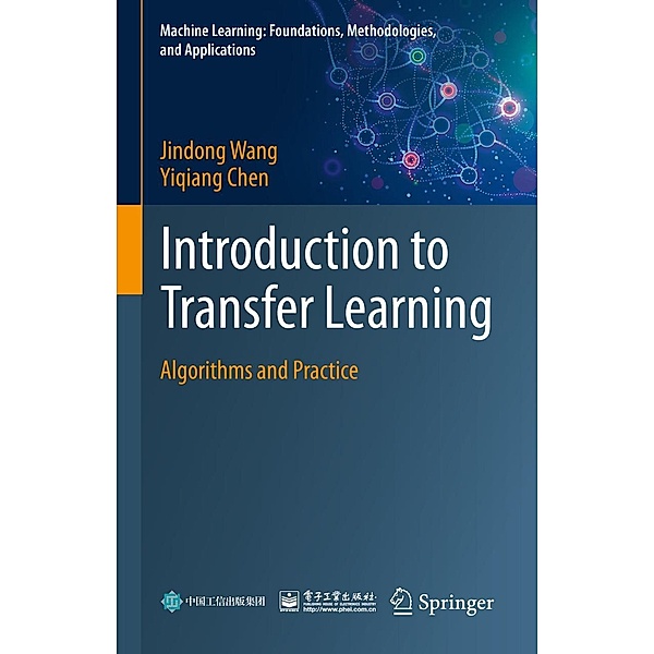 Introduction to Transfer Learning / Machine Learning: Foundations, Methodologies, and Applications, Jindong Wang, Yiqiang Chen