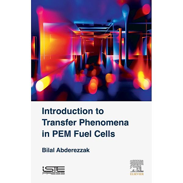 Introduction to Transfer Phenomena in PEM Fuel Cells, Bilal Abderezzak