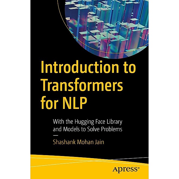 Introduction to Transformers for NLP, Shashank Mohan Jain