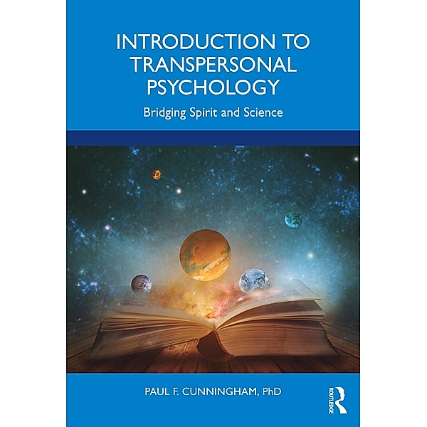Introduction to Transpersonal Psychology, Paul F. Cunningham Ph. D.