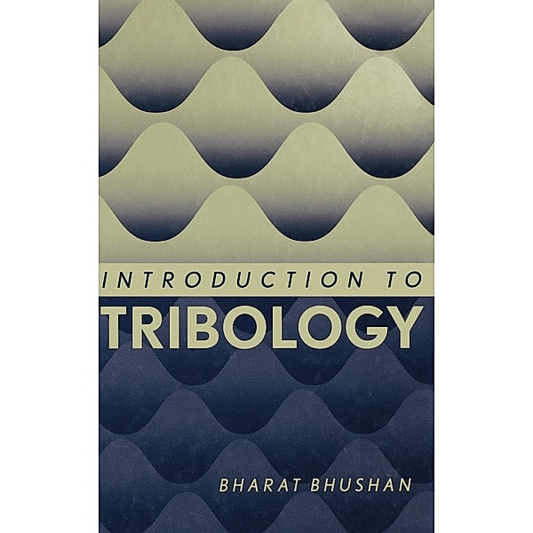Introduction to Tribology, Bharat Bhushan
