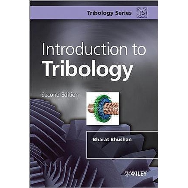 Introduction to Tribology / Tribology in Practice Series, Bharat Bhushan