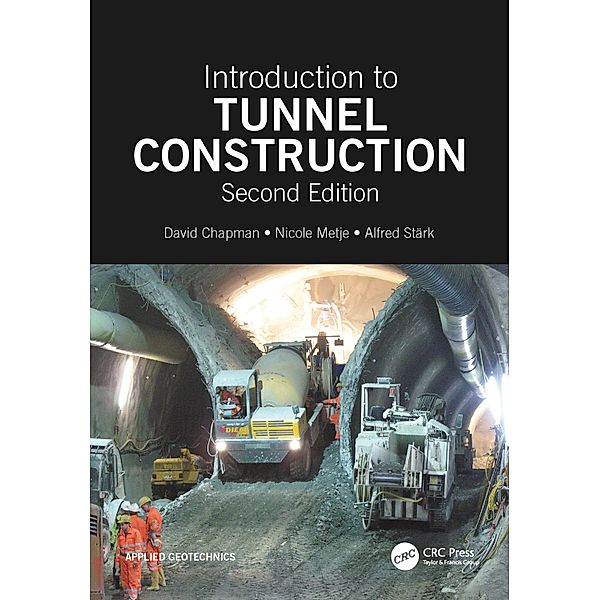 Introduction to Tunnel Construction, David N. Chapman, Nicole Metje, Alfred Stark